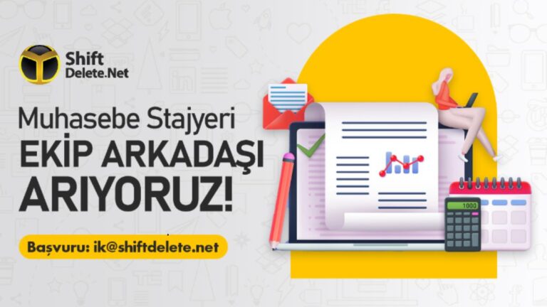 ShiftDelete.Net, uzun dönem muhasebe stajyerini arıyor!