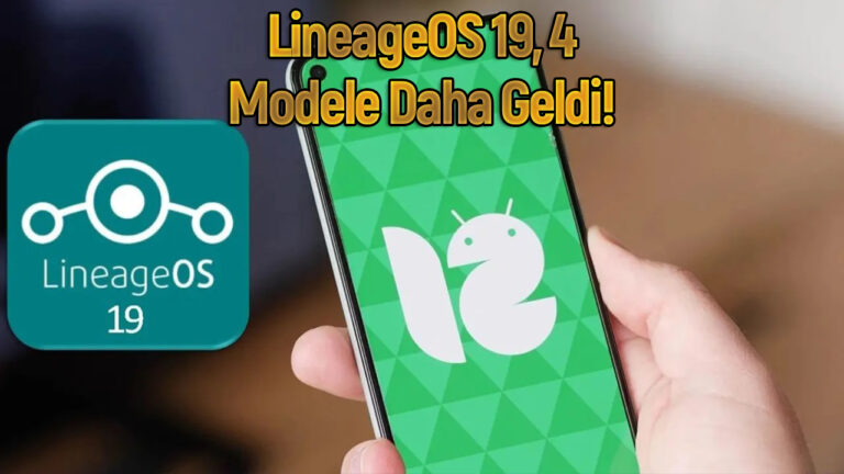 Custom ROM LineageOS 19 dört modele daha geldi!