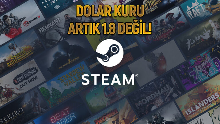 Steam’den oyuncuları yıkan karar! Dolar artık 1.8 değil