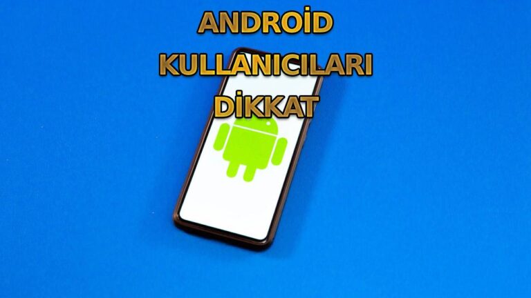 Google uyardı! Milyonlarca Android’de güvenlik açığı