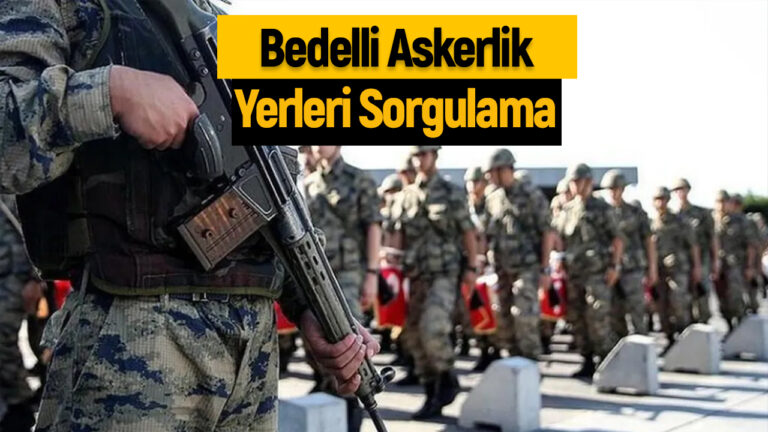 Bedelli askerlik yerleri belli oldu! Nasıl sorgulanır?