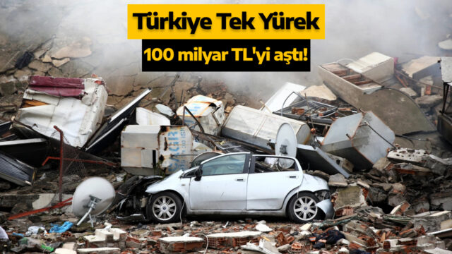 Türkiye Tek Yürek ortak yayınında toplanan bağış 100 milyar TL’yi aştı!
