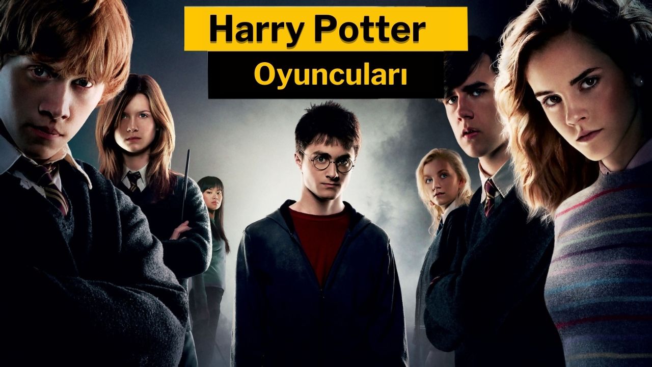 Harry Potter oyuncuları tam liste [Detaylı]