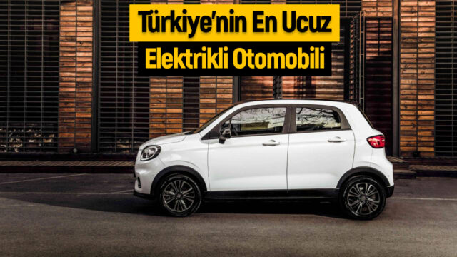 Türkiye’ye yeni geldi: İşte en ucuz elektrikli otomobil!