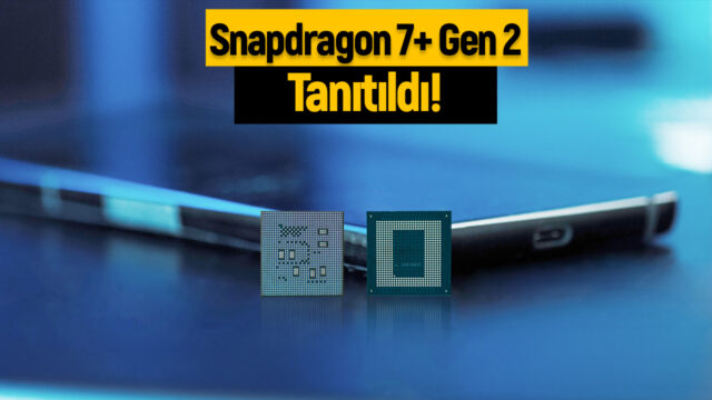 Qualcomm Snapdragon 7+ Gen 2 tanıtıldı: İşte kullanacak ilk model!