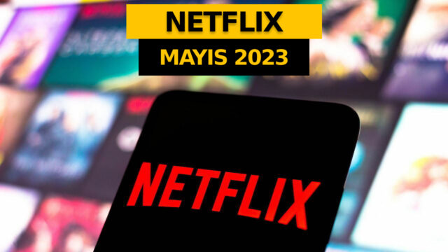 Netflix’in Mayıs 2023 takvimi belli oldu: Yeni film ve diziler yolda