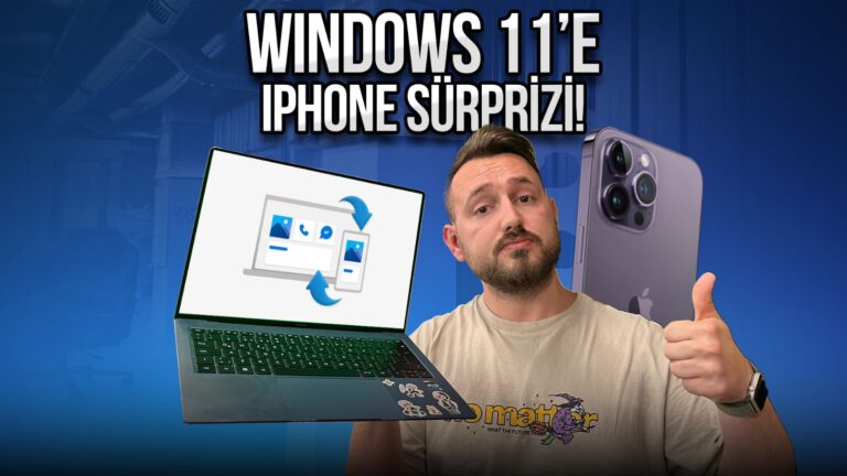 Windows 11’e iPhone sürprizi!