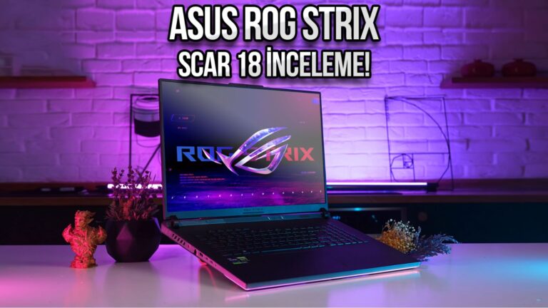 ASUS ROG Strix Scar 18 G834 inceleme