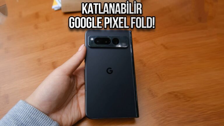 Google’ın ilk katlanabilir telefonu! Google Pixel Fold elimizde!