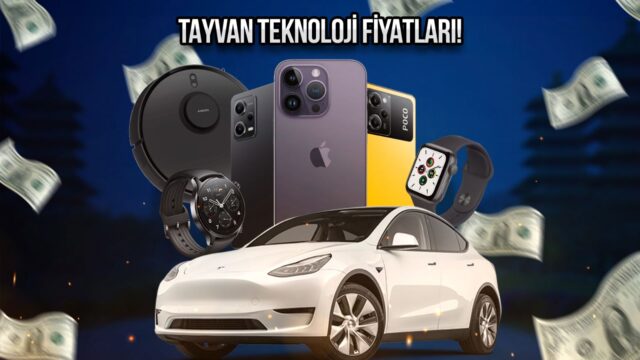 Tayvan teknoloji fiyatları! Tesla ve iPhone sudan ucuz mu?