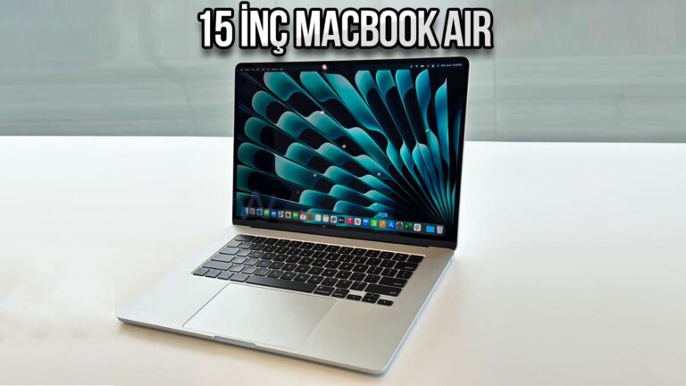 15.3 inç MacBook Air elimizde!