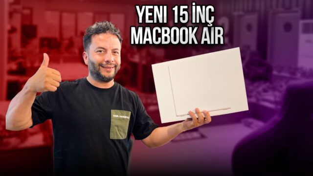 Ekrana bak, hizaya gel! 15.3 inç’lik MacBook Air kutu açılışı