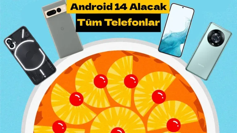 Android 14 alacak tüm cihazlar – Eksiksiz güncel liste
