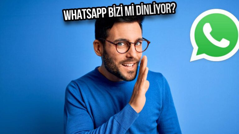 WhatsApp gizlice bizi mi dinliyor? Google’dan kritik açıklama geldi!