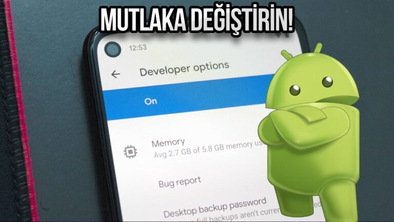 Android kullanıcılarının mutlaka değiştirmesi gereken geliştirici seçenekleri!