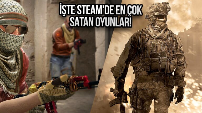 İki efsane karşı karşıya: Steam’de en çok satan oyunlar belli oldu!