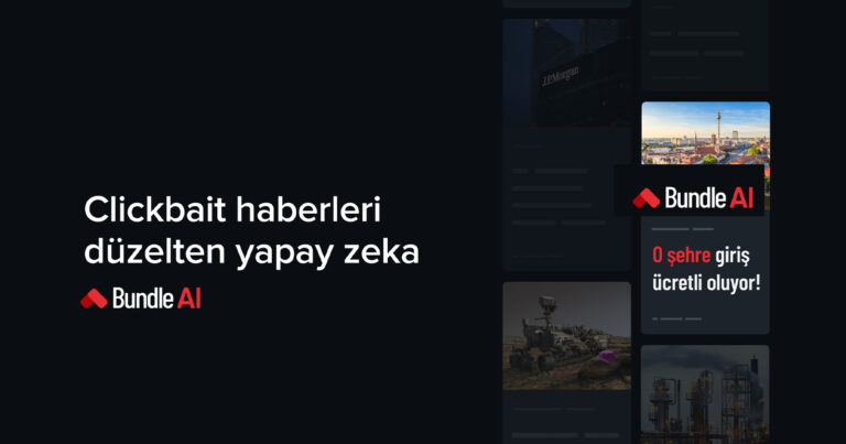 Bundle’ın yeni hizmeti, internet haberciliğinde yeni bir çağ başlatıyor