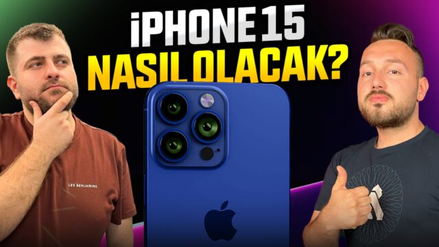 iPhone 15 nasıl olacak?