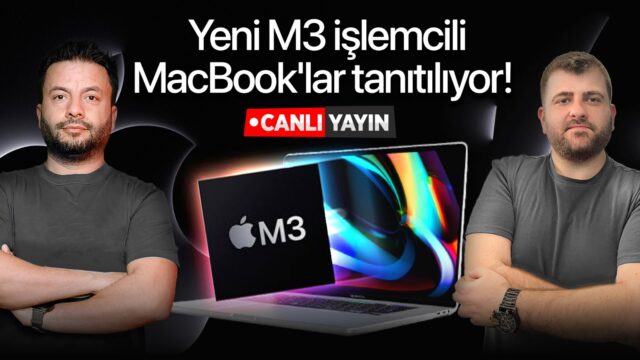 Apple Scary Fast etkinliği canlı yayın! Yeni M3 işlemcili MacBook’lar tanıtıldı!