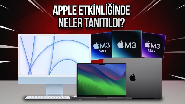 Apple etkinlik özeti: M3 işlemciler, MacBook Pro ve iMac