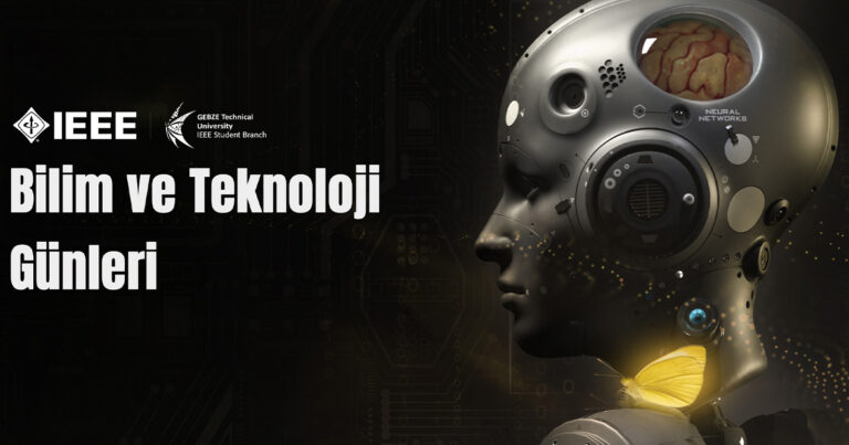 IEEE Gebze Teknik Üniversitesi Öğrenci Topluluğu’nun Bilim ve Teknoloji Günleri başlıyor!