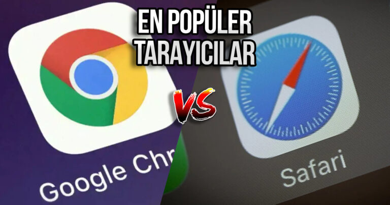 Apple ve Google’ın savaşı: En popüler web tarayıcıları belli oldu!