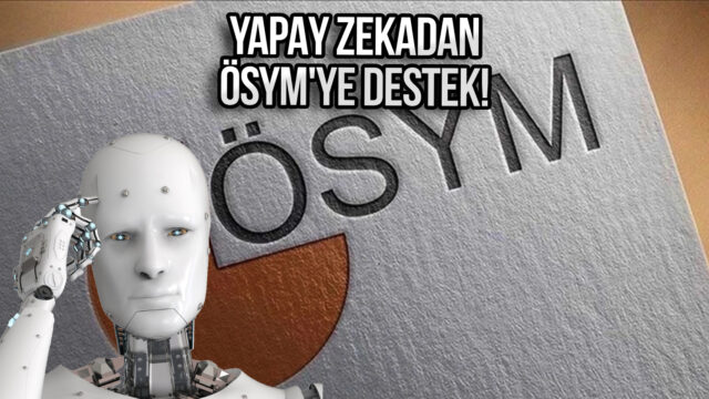 ÖSYM President announced: Artificial intelligence will prepare the exam questions!