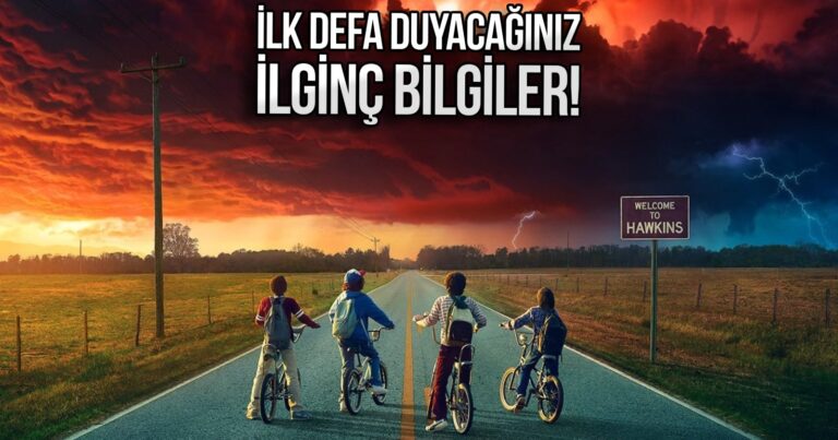Stranger Things dizisi hakkında daha önce duymadığınız gerçekler!