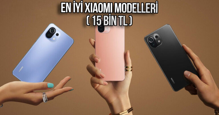 15.000 TL’nin altında en iyi Xiaomi akıllı telefon modelleri