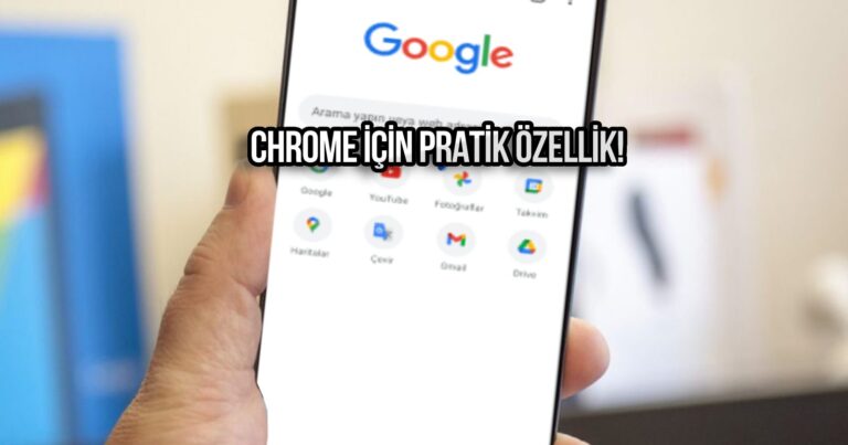 Chrome için pratik özellik yolda! PC’den yıllar sonra mobile