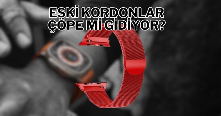 Eski Apple Watch kordonlarını çöpe atmanız gerekebilir!