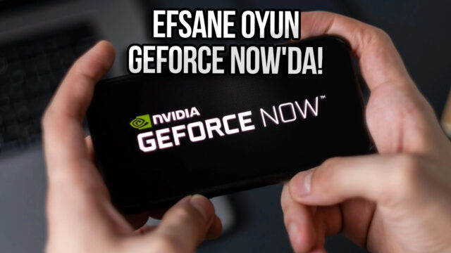 GeForce Now aboneleri yaşadı! Popüler oyunlar geldi