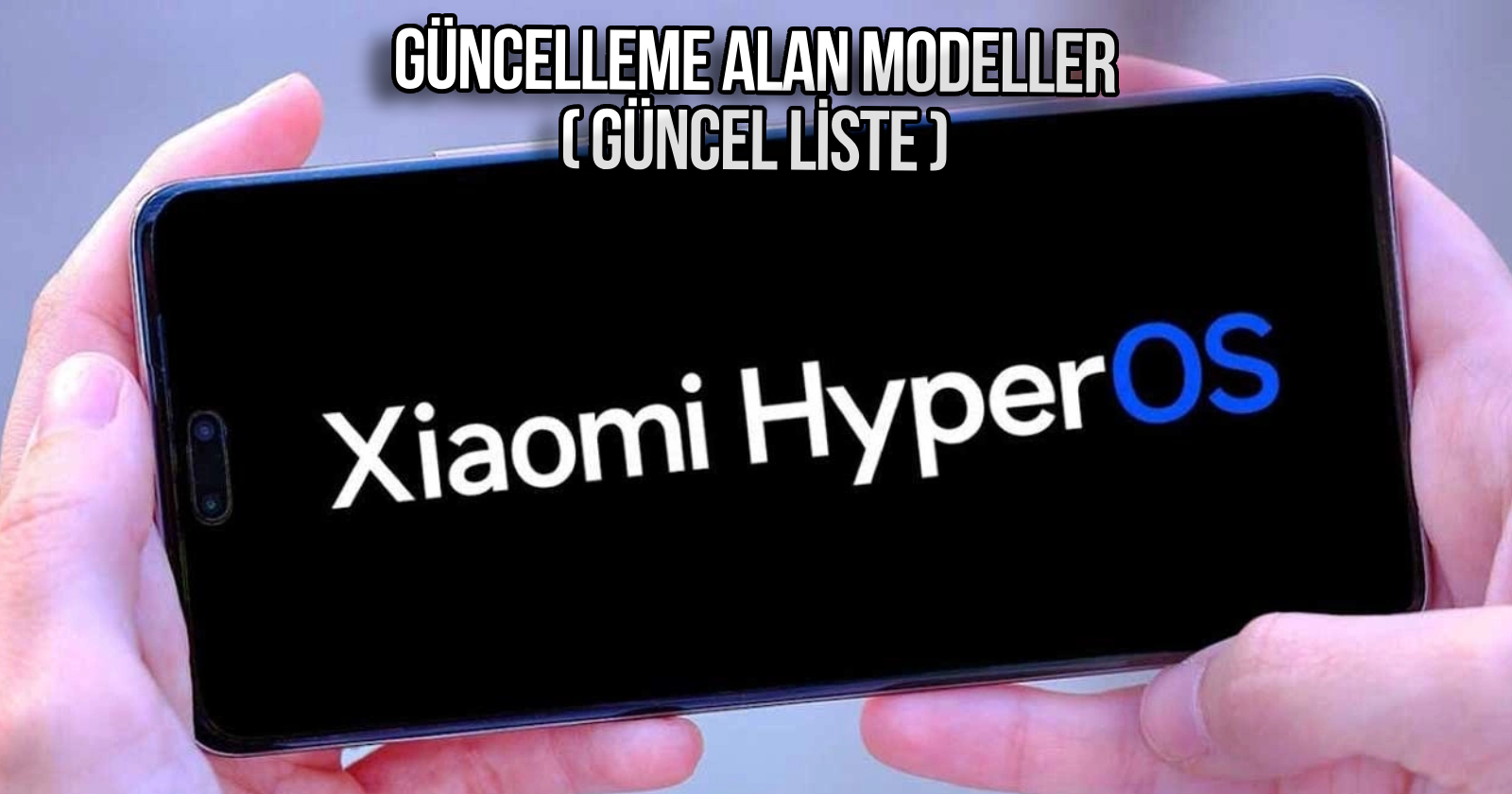 Şimdiye kadar HyperOS güncellemesi alan Xiaomi, Redmi ve POCO modelleri