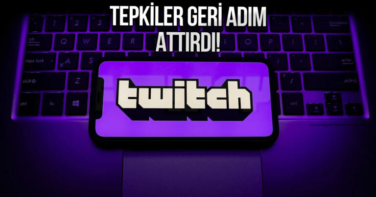 Twitch, tepkilerin çığ gibi büyümesinin ardından geri adım attı!