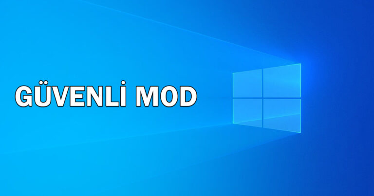 Windows 10 güvenli moda girme nasıl yapılır?