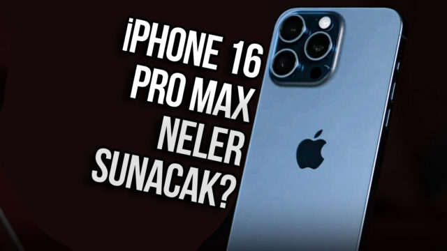 Ekran büyüyor! iPhone 16 Pro Max özellikleri ortaya çıktı