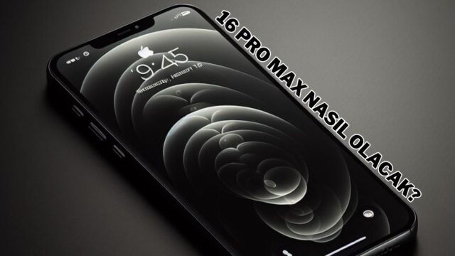 Tasarım değişiyor! iPhone 16 Pro ve Pro Max hakkında tüm bildiklerimiz!