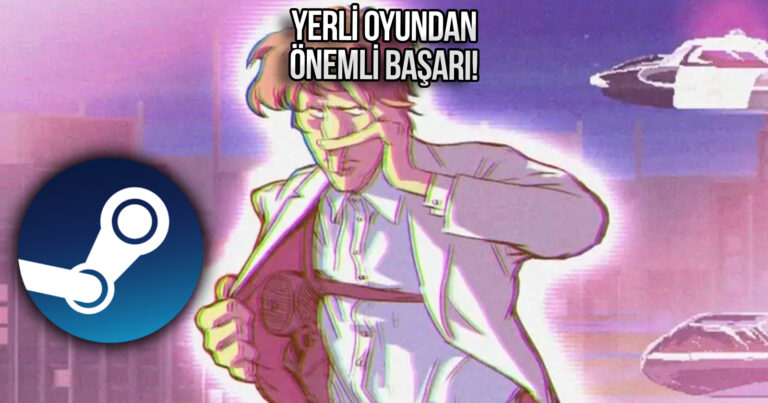 Bomba gibi başlangıç! Türk yapımı oyun, Steam listelerini altüst etti