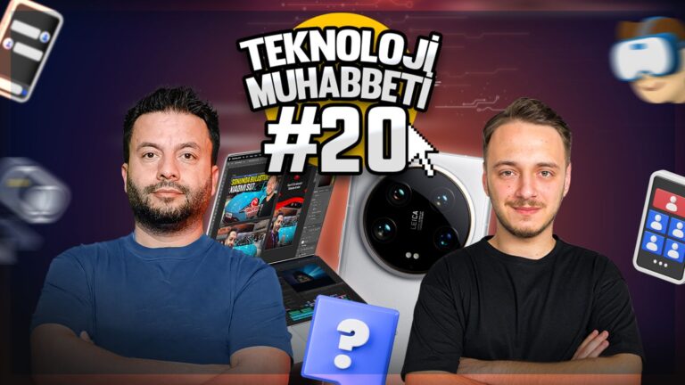 Haftayı değerlendiriyoruz! Teknoloji Muhabbeti #20