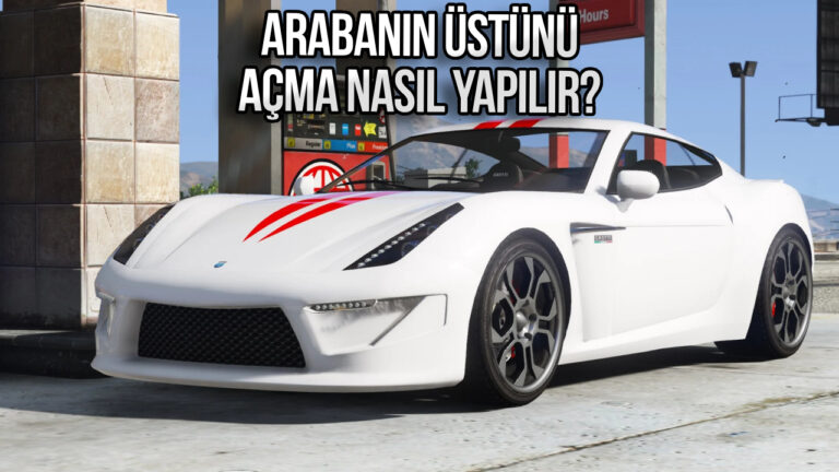 GTA 5 arabanın üstünü açma nasıl yapılır?