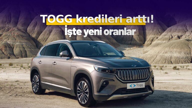TOGG kredileri arttı! İşte yeni krediler ve faiz oranları