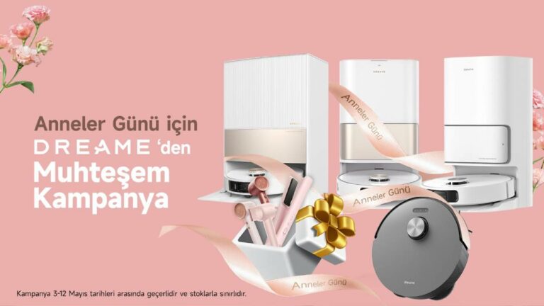 Dreame’den Anneler Günü’ne özel kampanya! Bir alana bir hediye