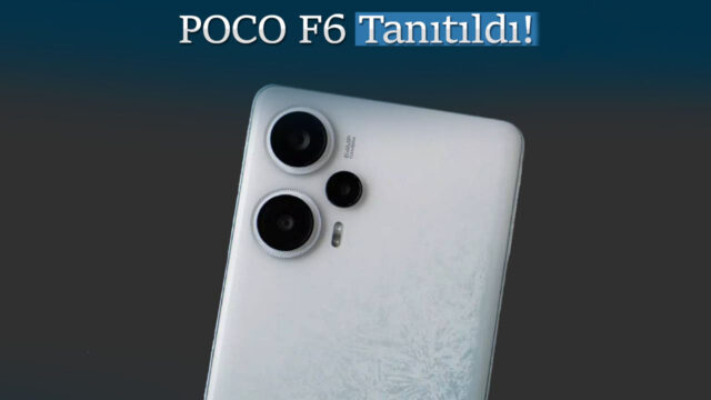 POCO F6 tanıtıldı! Fiyatı ve özellikleri