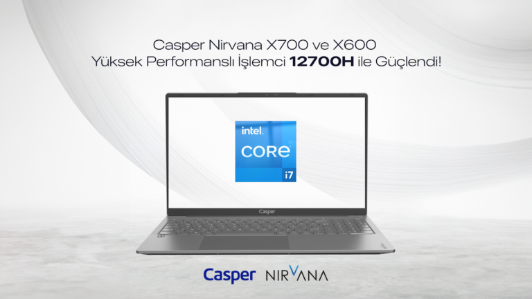 Casper Nirvana X700 ve X600’ler Intel H serisiyle yenilendi!