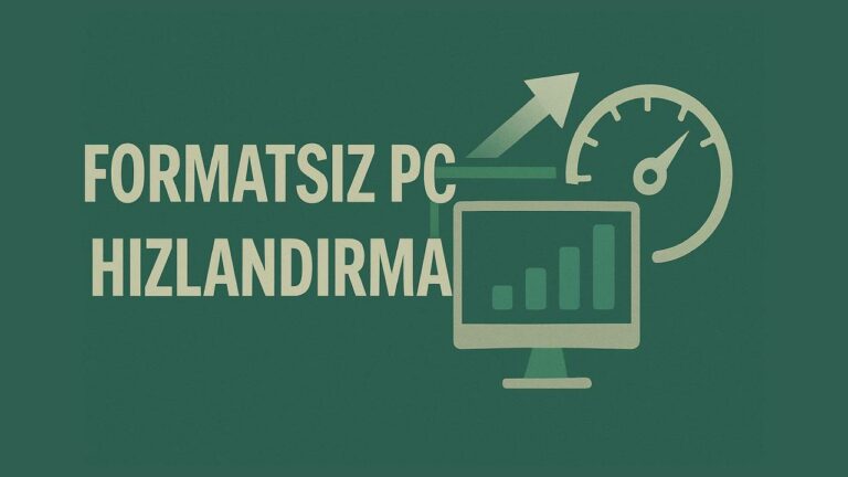 Format atmadan bilgisayarı hızlandırmanın yolları