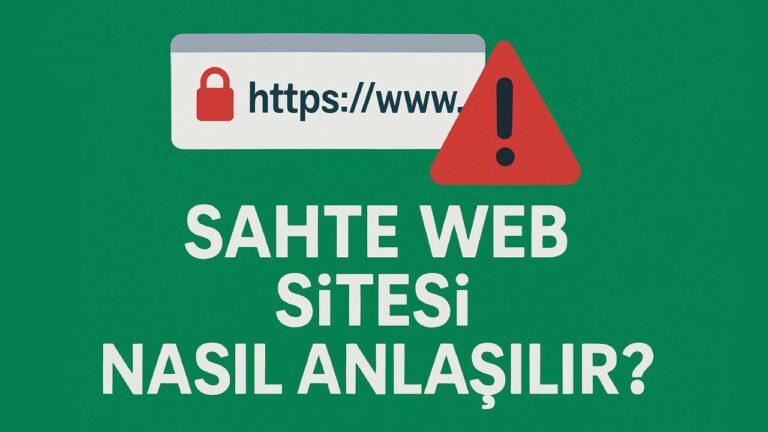 Sahte web siteleri nasıl anlaşılır?