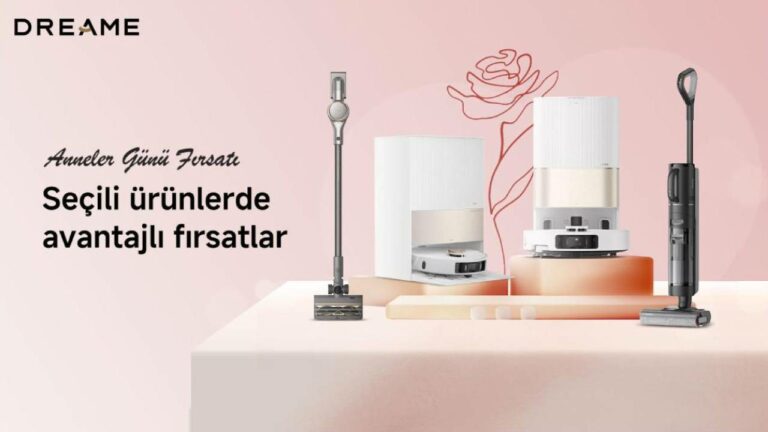 Dreame’den Anneler Günü’ne özel indirim