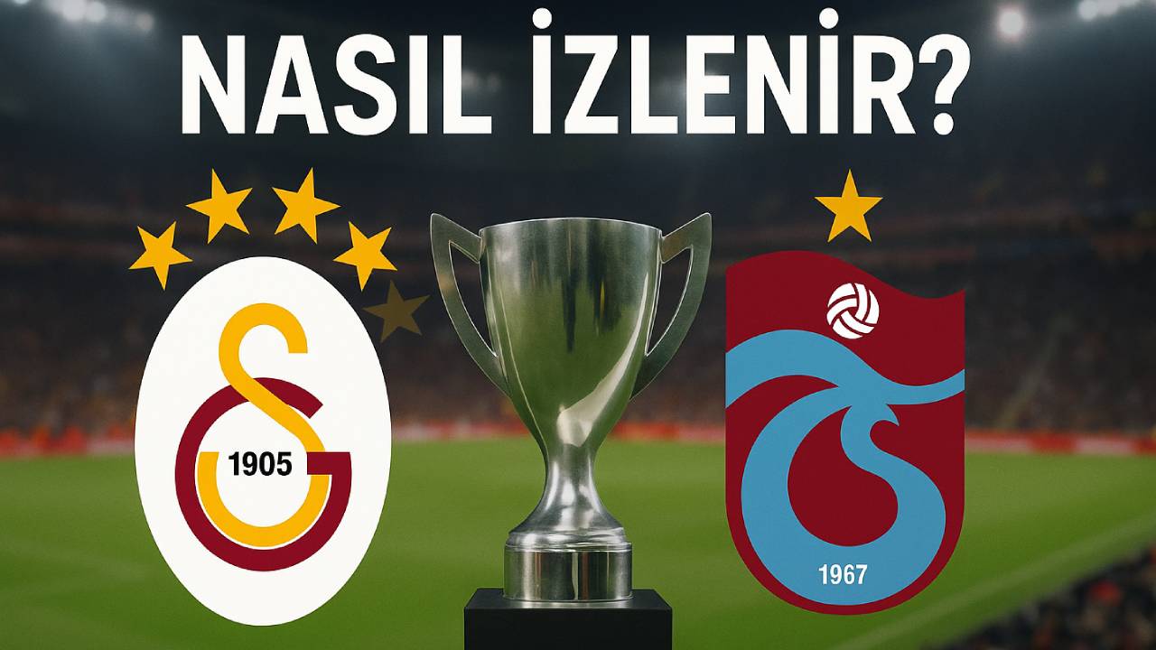Galatasaray-Trabzonspor Türkiye Kupası Finali hangi kanalda, saat kaçta?