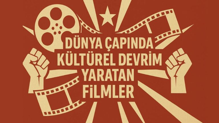 Dünya çapında kültürel devrim yaratan filmler