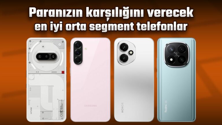 Paranızın hakkını verecek en iyi orta segment telefonlar